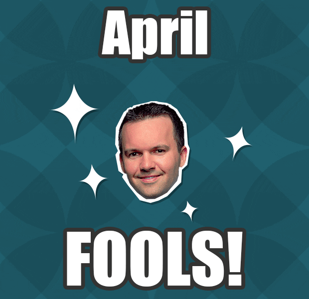 Gotcha! Happy April Fools' Day